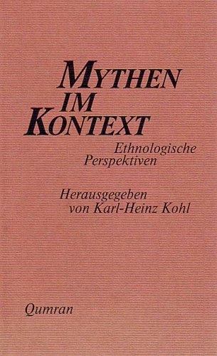 MYTHEN IM KONTEXT. ETHNOLOGISCHE PERSPEKTIVEN