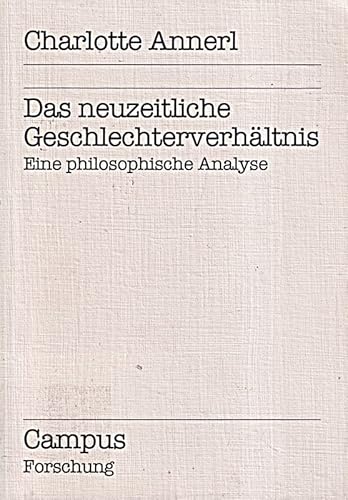 Beispielbild fr Das neuzeitliche Geschlechterverhltnis. Eine philosophische Analyse. zum Verkauf von Antiquariat Matthias Wagner