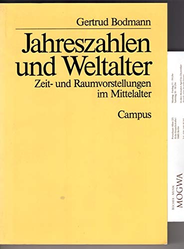 9783593346380: Jahreszahlen und Weltalter. Zur Grundlegung von Zeit- und Raumvorstellungen in der mittelalterlichen Chronistik