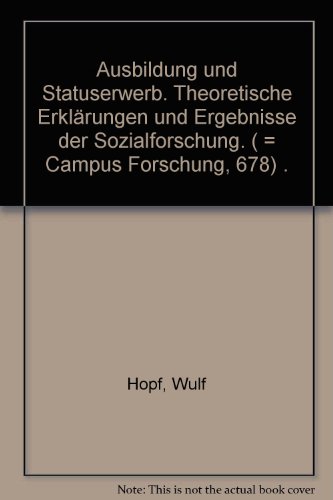 9783593346724: Ausbildung und Statuserwerb. Theoretische Erklrungen und Ergebnisse der Sozialforschung. ( = Campus Forschung, 678) .