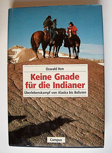 Beispielbild fr Keine Gnade fr die Indianer: berlebenskampf von Alaska bis Bolivien zum Verkauf von Versandantiquariat Felix Mcke