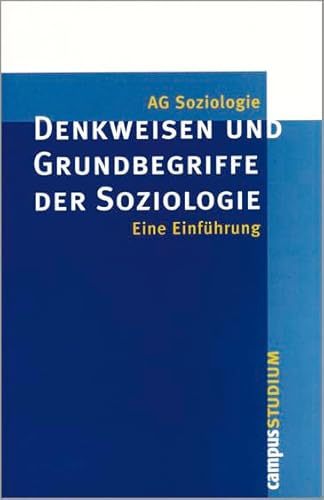 Stock image for Denkweisen und Grundbegriffe der Soziologie : eine Einfhrung. Arbeitsgruppe Soziologie / Reihe Campus ; Bd. 1064 : Studium for sale by Versandantiquariat Schfer