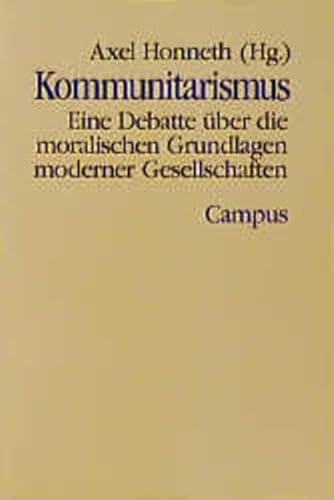 Kommunitarismus : eine Debatte über die moralischen Grundlagen moderner Gesellschaften. Axel Honn...