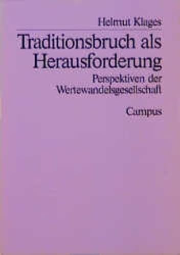 Traditionsbruch als Herausforderung: Perspektiven der Wertewandelsgesellschaft (German Edition) (9783593347943) by Klages, Helmut