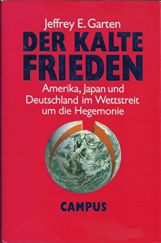 Beispielbild fr Der kalte Frieden. Amerika, Japan und Deutschland im Wettstreit um die Hegemonie zum Verkauf von Bernhard Kiewel Rare Books