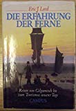 Die Erfahrung der Ferne: Reisen von Gilgamesch bis zum Tourismus unserer Tage - Leed, Eric J.