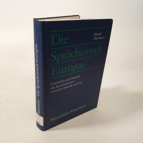 Die Sprachenwelt Europas: Geschichte und Zukunft der Sprachnationen zwischen Atlantik und Ural - Haarmann, Harald