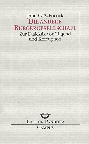 Stock image for Die andere Brgergesellschaft: Zur Dialektik von Tugend und Korruption (Edition Pandora) for sale by medimops