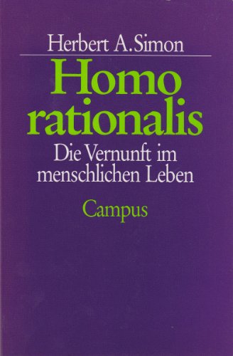 Homo rationalis: Die Vernunft im menschlichen Leben Die Vernunft im menschlichen Leben - Simon, Herbert A. und Thomas Steiner