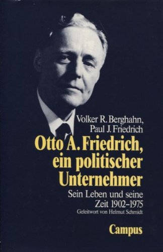 9783593348476: Otto A. Friedrich, ein politischer Unternehmer: Sein Leben und seine Zeit, 1902-1975 (German Edition)