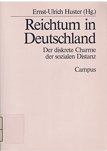 Reichtum in Deutschland. der diskrete Charme der sozialen Distanz. - Huster, Ernst-Ulrich