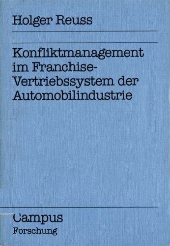 Konfliktmanagement im Franchise-Vertriebssystem der Automobilindustrie (Campus Forschung)
