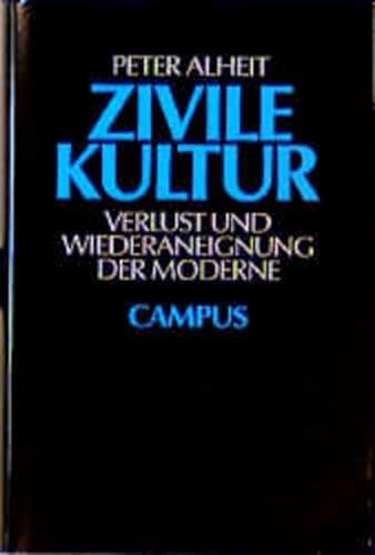 Zivile Kultur: Verlust und Wiederaneignung der Moderne (German Edition) (9783593349664) by Alheit, Peter