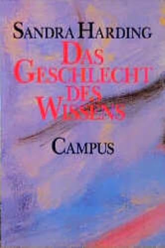 Das Geschlecht des Wissens: Frauen denken die Wissenschaft neu. - Harding, Sandra