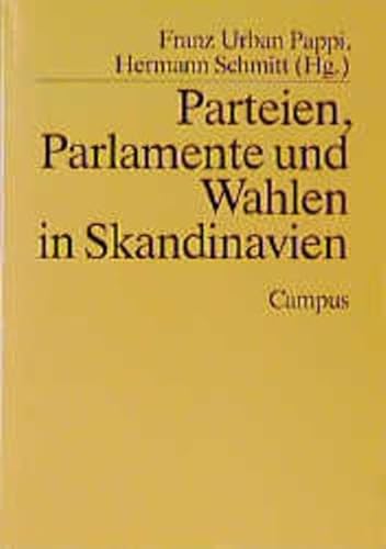 Parteien, Parlamente und Wahlen in Skandinavien. - Pappi, Franz Urban und Hermann Schmitt (Hrsg.)