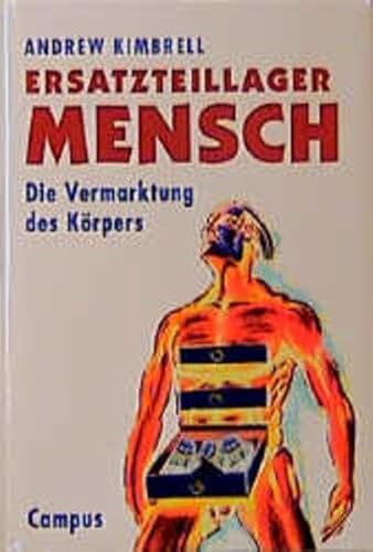 Ersatzteillager Mensch: die Vermarktung des Körpers; aus d. Amerik.