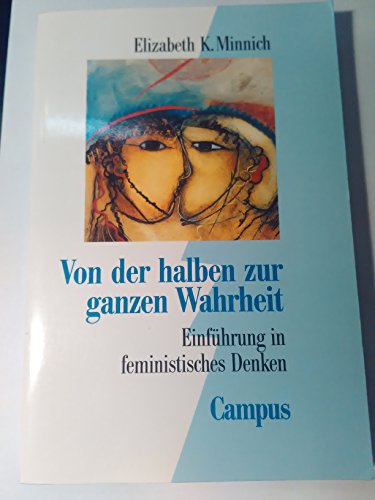 Stock image for Von der halben zur ganzen Wahrheit: Einfhrung in feministisches Denken. for sale by Antiquariat  >Im Autorenregister<