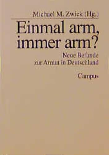 Einmal arm, immer arm? Neue Befunde zur Armut in Deutschland - Zwick, Michael M.