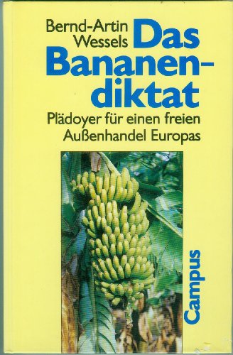 Beispielbild fr Das Bananendiktat: Pldoyer fr einen freien Auenhandel Europas zum Verkauf von Gabis Bcherlager