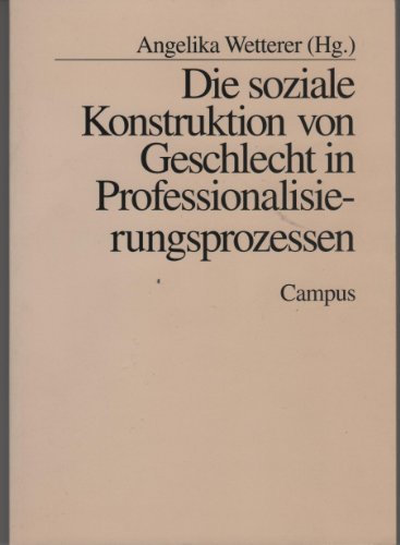 Beispielbild fr Die soziale Konstruktion von Geschlecht in Professionalisierungsprozessen zum Verkauf von medimops