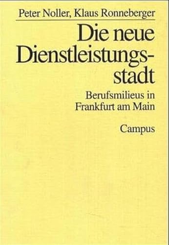 9783593353029: Die neue Dienstleistungsstadt: Berufsmilieus in Frankfurt am Main (Studienreihe des Instituts für Sozialforschung Frankfurt am Main) (German Edition)