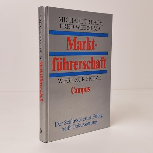 MarktfÃ¼hrerschaft: Wege zur Spitze (9783593353456) by Michael Treacy