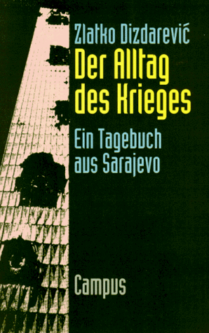 Beispielbild fr Der Alltag des Krieges: Ein Tagebuch aus Sarajevo zum Verkauf von medimops