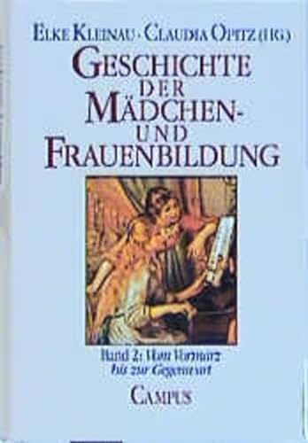 Geschichte der Mädchen- und Frauenbildung. Band 2: Vom Vormärz bis zur Gegenwart. - Kleinau, Elke und Claudia Opitz (Hrsg.)