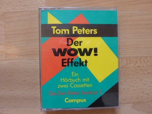 Das Tom Peters Seminar II. 2 Cassetten. Der Wow. Effekt. Ein HÃ¶rbuch. (9783593354347) by Peters, Tom
