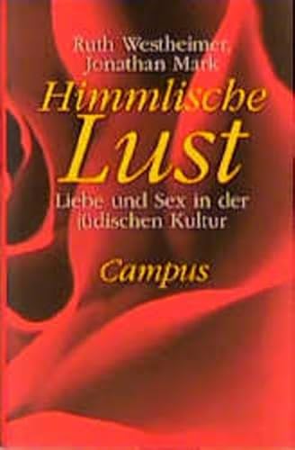 Himmlische Lust. Liebe und Sex in der jÃ¼dischen Kultur (9783593354668) by Ruth Westheimer & Jonathan Mark