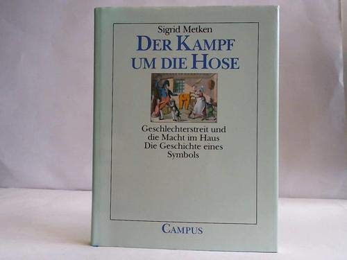 Der Kampf um die Hose: Geschlechterstreit und die Macht im Haus. Die Geschichte eines Symbols (Edition Pandora) (9783593354811) by Sigrid Metken