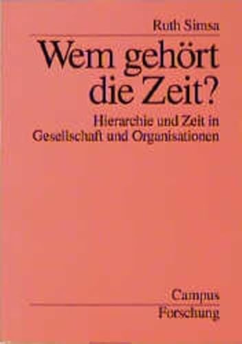 Stock image for Wem gehrt die Zeit? Hierarchie und Zeit in Gesellschaft und Organisationen, for sale by modernes antiquariat f. wiss. literatur