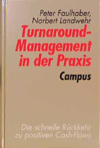 Beispielbild fr Turnaround-Management in der Praxis. Die schnelle Rckkehr zu positiven Cash-flows. zum Verkauf von Antiquariat Herrmann