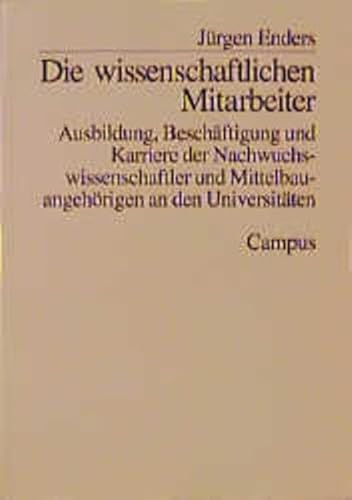 Beispielbild fr Die wissenschaftlichen Mitarbeiter: Ausbildung, Beschftigung und Karriere der Nachwuchswissenschaft zum Verkauf von medimops