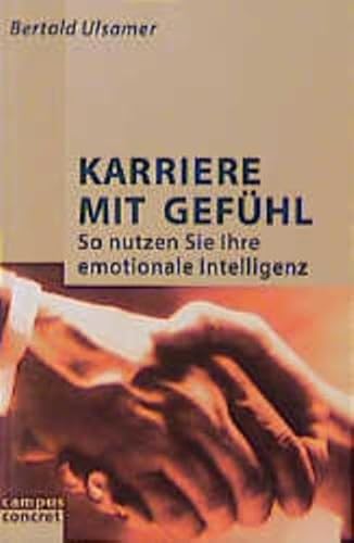 Beispielbild fr Karriere mit Gefhl: So nutzen Sie Ihre emotionale Intelligenz (campus concret) zum Verkauf von medimops