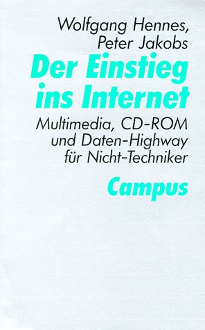 Beispielbild fr Der Einstieg ins Internet: Multimedia, CD-ROM und Daten-Highway fr Nicht-Techniker zum Verkauf von Versandantiquariat Felix Mcke