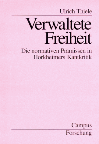Beispielbild fr Verwaltete Freiheit. die normativen Prmissen in Horkheimers Kantkritik, zum Verkauf von modernes antiquariat f. wiss. literatur