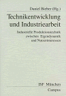 Beispielbild fr Technikentwicklung und Industriearbeit: Industrielle Produktionstechnik zwischen Eigendynamik und Nutzerinteressen (Verffentlichungen aus dem ISF Mnchen) Bieber, Daniel zum Verkauf von BUCHSERVICE / ANTIQUARIAT Lars Lutzer