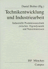 9783593356259: Technikentwicklung und Industriearbeit: Industrielle Produktionstechnik zwischen Eigendynamik und Nutzerinteressen
