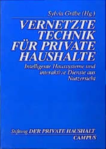 Stock image for Vernetzte Technik fr private Haushalte: intelligente Haussysteme und interaktive Dienste aus Nutzersicht for sale by Bernhard Kiewel Rare Books