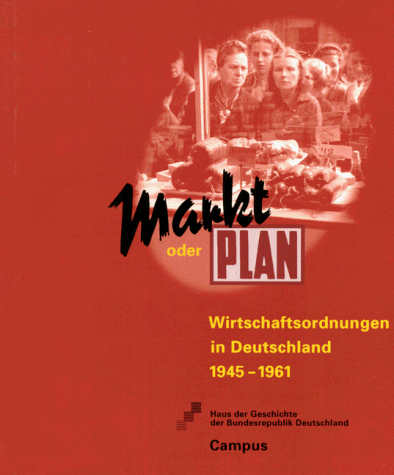 9783593356556: Markt oder Plan. Wirtschaftsordnungen in Deutschland 1945-1961