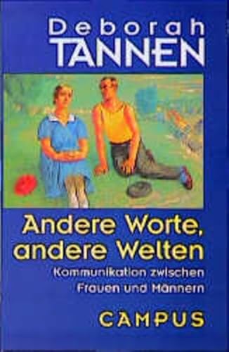 Andere Worte, andere Welten. Kommunikation zwischen Frauen und MÃ¤nnern. (9783593356617) by Deborah Tannen