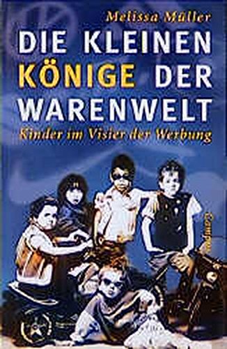 Stock image for Die kleinen Knige der Warenwelt: Kinder im Visier der Werbung for sale by medimops