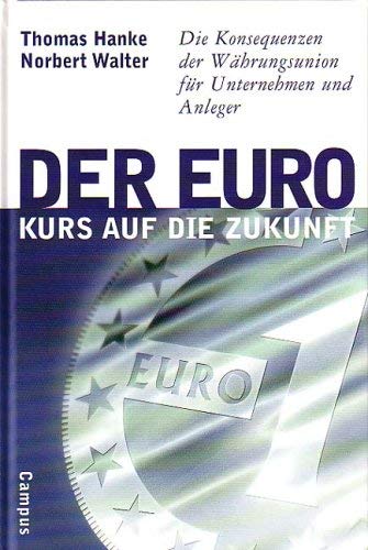 Beispielbild fr Der Euro - Kurs auf die Zukunft : die Konsequenzen der Whrungsunion fr Unternehmen und Anleger zum Verkauf von Sigrun Wuertele buchgenie_de