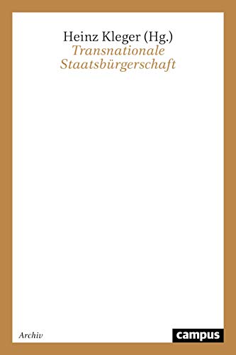 Transnationale Staatsbürgerschaft Theorie und Gesellschaft 38 Sozialwissenschaften Politik Verwaltung Politische Systeme Politische Theorie Staat Verwaltung Demokratie Doppelte Staatsbürgerschaft EU Globalisierung Grundrecht Politikwissenschaft Staatslehre politische Verwaltung Migrationspolitik Multikulturalismus Nationalstaaten Separatismus Staatsangehörigkeit Staatsbürger Heinz Kleger Raymond Aron, Elisabeth Meehan, Enrico Rusconi, Ulrich K. Preuss, John Crowley, Yoav Peled - Heinz Kleger Raymond Aron, Elisabeth Meehan, Enrico Rusconi, Ulrich K. Preuss, John Crowley, Yoav Peled