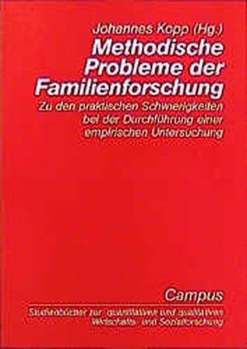 Stock image for Methodische Probleme der Familienforschung: Zu den praktischen Schwierigkeiten bei der Durchfhrung einer empirischen Untersuchung (Studienbcher zur . qualitativen Wirtschafts- und Sozialforschun) for sale by medimops