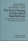 The Social Shaping of Information Superhighways. European and American Roads to the Information Society. (9783593357393) by Kubicek, Herbert; Dutton, William H.; Williams, Robin