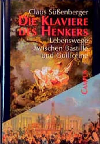 Beispielbild fr Die Klaviere des Henkers. Lebenswege zwischen Bastille und Guillotine zum Verkauf von Der Bcher-Br