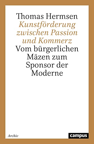 9783593358338: Kunstfrderung zwischen Passion und Kommerz: Vom brgerlichen Mzen zum Sponsor der Moderne