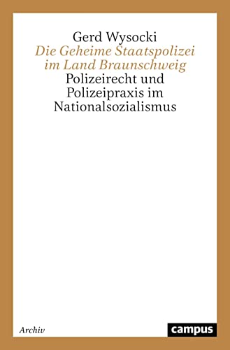 9783593358352: Die Geheime Staatspolizei im Land Braunschweig: Polizeirecht und Polizeipraxis im Nationalsozialismus